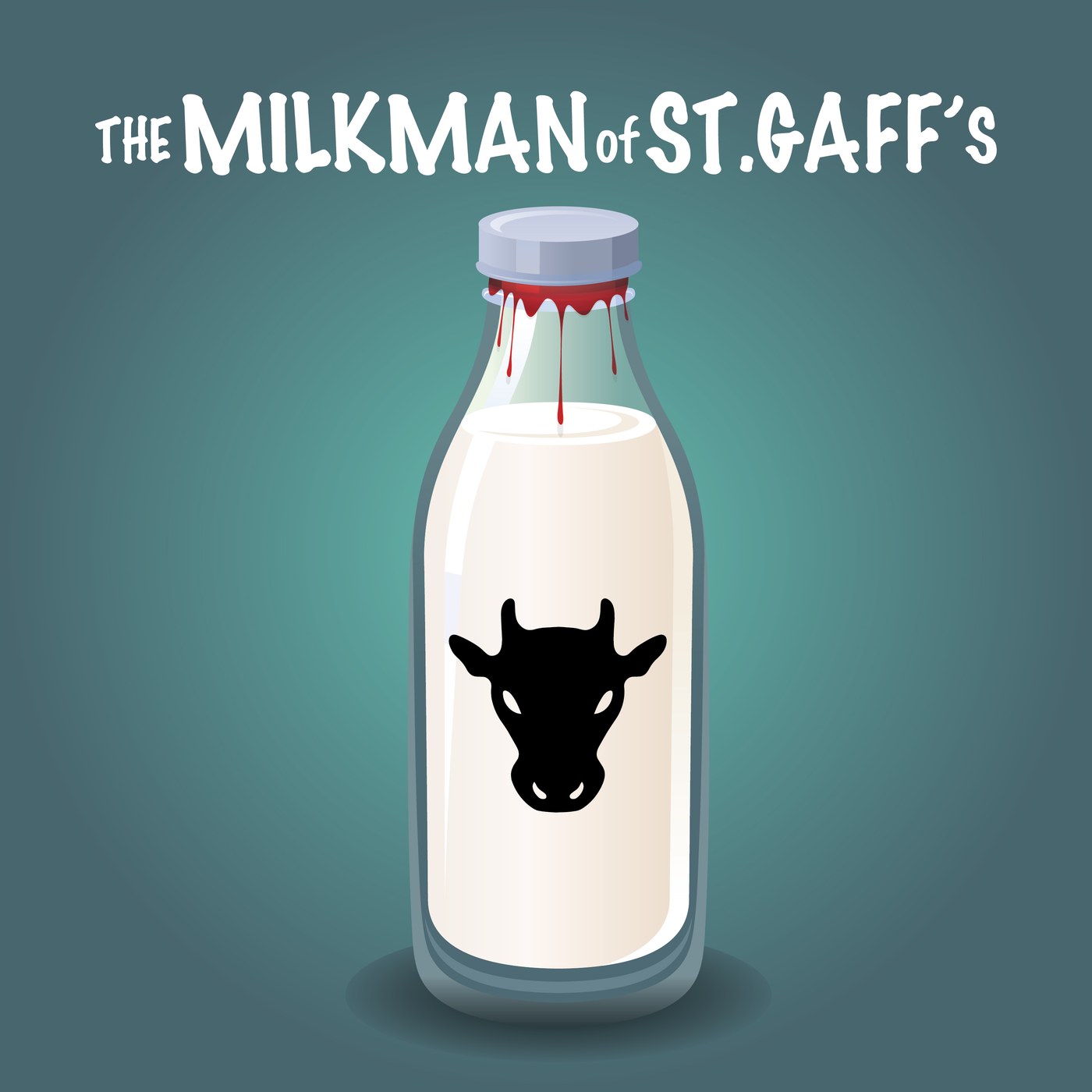 The Milkman of St. Gaff's cover art: a bottle of milk with a blood-red spill over the cap and a black cow's head on the label.